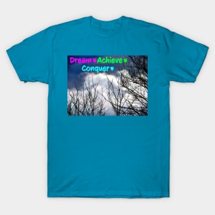 Dream, achieve and conquer T-Shirt